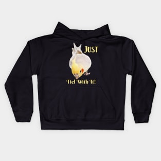 Cockatiel Parrot , Just Tiel With It! Kids Hoodie